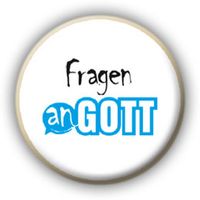 Quelle: Bergmoser + Höller Verlag AG; Rubrik Fragen an Gott